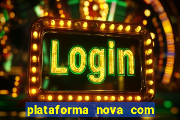 plataforma nova com bonus de cadastro sem deposito